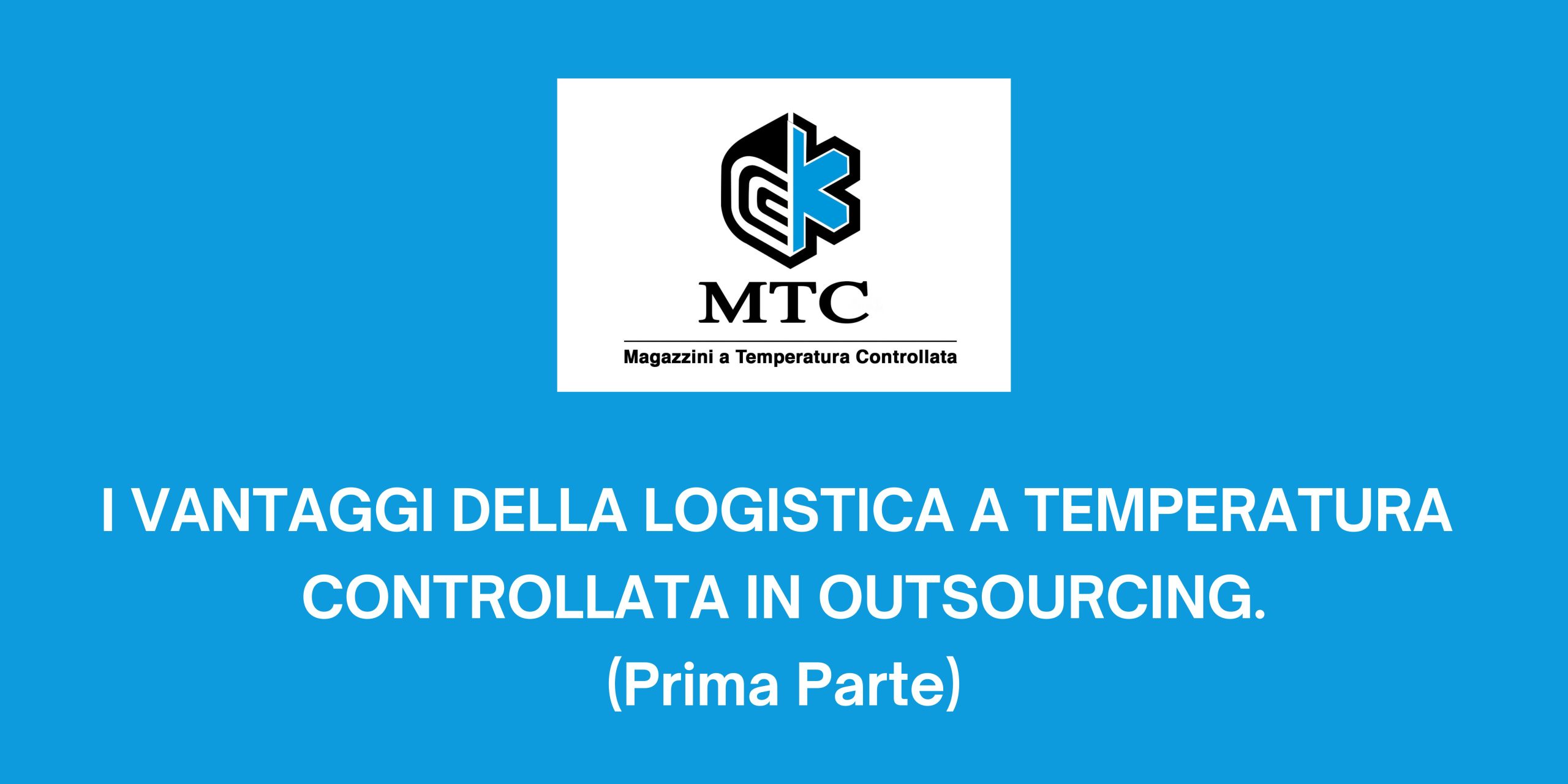 I VANTAGGI DELLA LOGISTICA DEL FREDDO IN OUTSOURCING